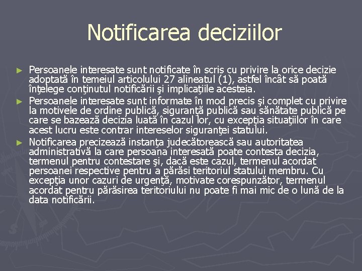 Notificarea deciziilor Persoanele interesate sunt notificate în scris cu privire la orice decizie Notificarea deciziilor Persoanele interesate sunt notificate în scris cu privire la orice decizie
