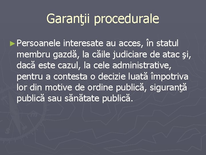 Garanţii procedurale ► Persoanele interesate au acces, în statul membru gazdă, la căile judiciare Garanţii procedurale ► Persoanele interesate au acces, în statul membru gazdă, la căile judiciare
