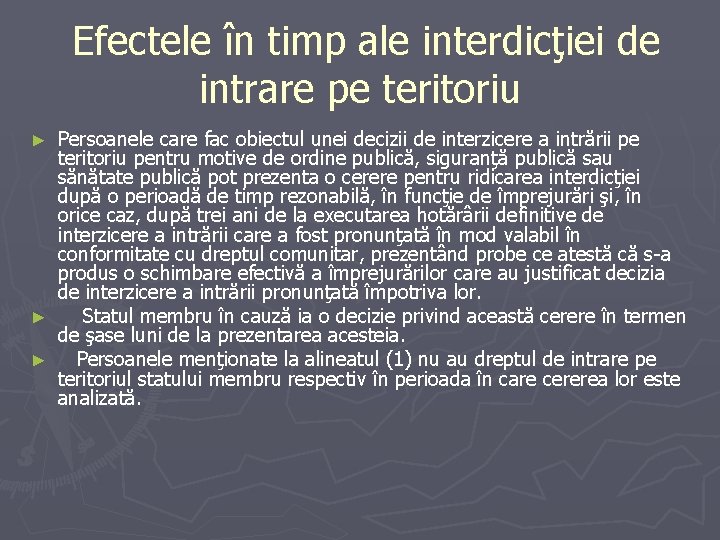 Efectele în timp ale interdicţiei de intrare pe teritoriu Persoanele care fac obiectul Efectele în timp ale interdicţiei de intrare pe teritoriu Persoanele care fac obiectul