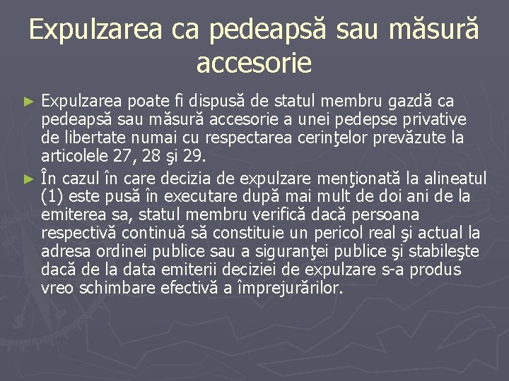 Expulzarea ca pedeapsă sau măsură accesorie Expulzarea poate fi dispusă de statul membru gazdă Expulzarea ca pedeapsă sau măsură accesorie Expulzarea poate fi dispusă de statul membru gazdă