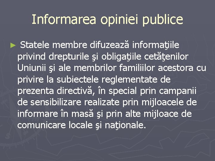 Informarea opiniei publice ► Statele membre difuzează informaţiile privind drepturile şi obligaţiile cetăţenilor Uniunii Informarea opiniei publice ► Statele membre difuzează informaţiile privind drepturile şi obligaţiile cetăţenilor Uniunii