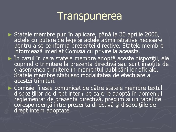Transpunerea Statele membre pun în aplicare, până la 30 aprilie 2006, actele cu Transpunerea Statele membre pun în aplicare, până la 30 aprilie 2006, actele cu