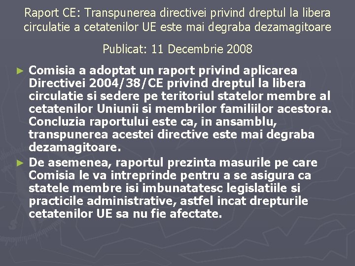 Raport CE: Transpunerea directivei privind dreptul la libera circulatie a cetatenilor UE este mai Raport CE: Transpunerea directivei privind dreptul la libera circulatie a cetatenilor UE este mai