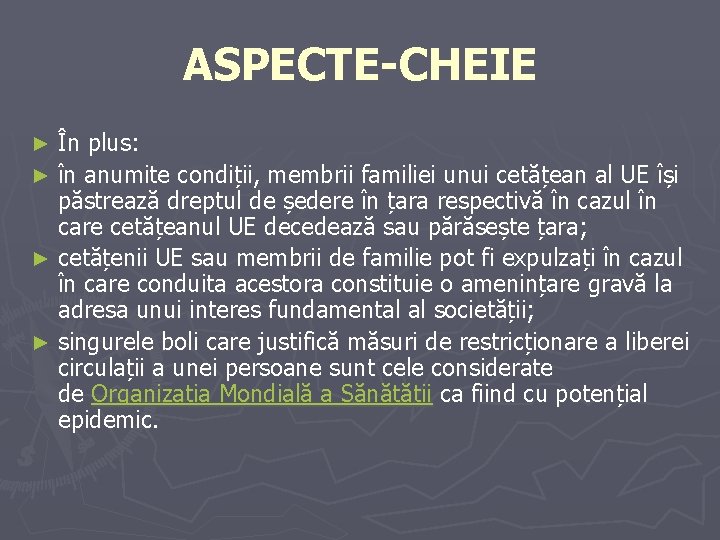 ASPECTE-CHEIE În plus: ► în anumite condiții, membrii familiei unui cetățean al UE își ASPECTE-CHEIE În plus: ► în anumite condiții, membrii familiei unui cetățean al UE își