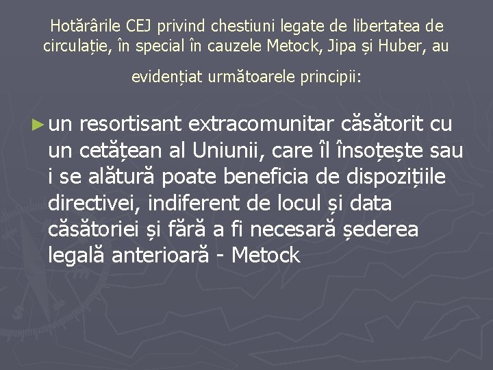 Hotărârile CEJ privind chestiuni legate de libertatea de circulație, în special în cauzele Metock, Hotărârile CEJ privind chestiuni legate de libertatea de circulație, în special în cauzele Metock,