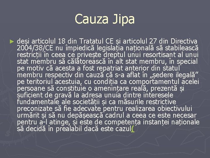 Cauza Jipa ► deși articolul 18 din Tratatul CE și articolul 27 din Directiva Cauza Jipa ► deși articolul 18 din Tratatul CE și articolul 27 din Directiva