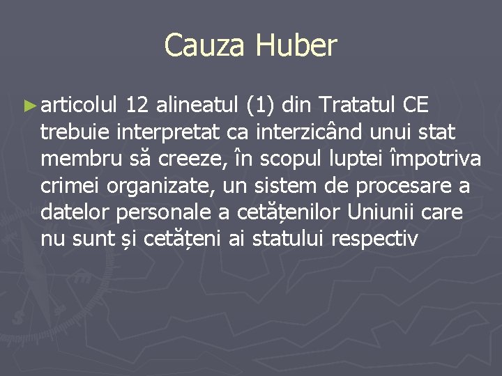 Cauza Huber ► articolul 12 alineatul (1) din Tratatul CE trebuie interpretat ca interzicând Cauza Huber ► articolul 12 alineatul (1) din Tratatul CE trebuie interpretat ca interzicând