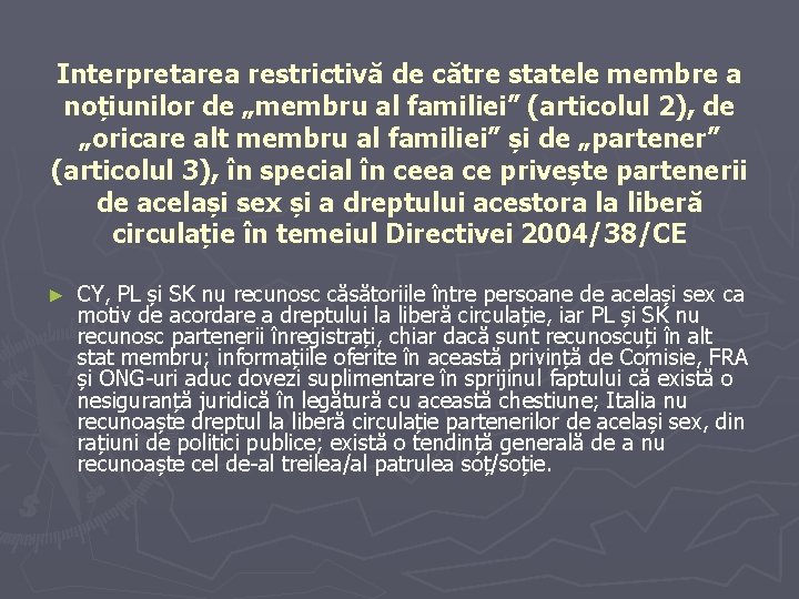 Interpretarea restrictivă de către statele membre a noțiunilor de „membru al familiei” (articolul 2), Interpretarea restrictivă de către statele membre a noțiunilor de „membru al familiei” (articolul 2),