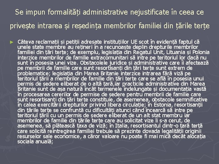 Se impun formalități administrative nejustificate în ceea ce privește intrarea și reședința membrilor familiei Se impun formalități administrative nejustificate în ceea ce privește intrarea și reședința membrilor familiei