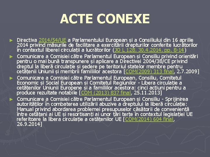 ACTE CONEXE Directiva 2014/54/UE a Parlamentului European și a Consiliului din 16 aprilie 2014 ACTE CONEXE Directiva 2014/54/UE a Parlamentului European și a Consiliului din 16 aprilie 2014