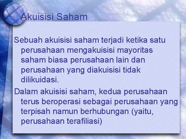 Akuisisi Saham Sebuah akuisisi saham terjadi ketika satu perusahaan mengakuisisi mayoritas saham biasa perusahaan