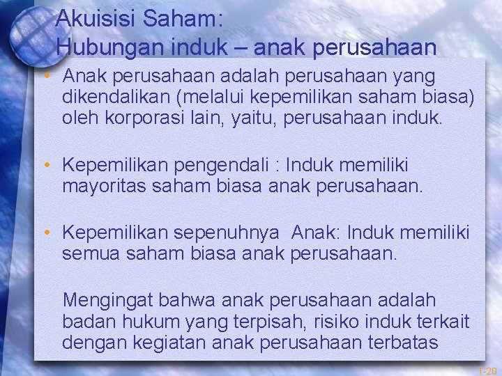 Akuisisi Saham: Hubungan induk – anak perusahaan • Anak perusahaan adalah perusahaan yang dikendalikan