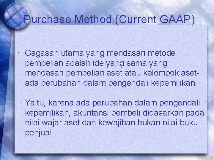 Purchase Method (Current GAAP) • Gagasan utama yang mendasari metode pembelian adalah ide yang