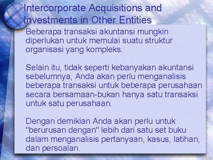 Intercorporate Acquisitions and Investments in Other Entities • Beberapa transaksi akuntansi mungkin diperlukan untuk