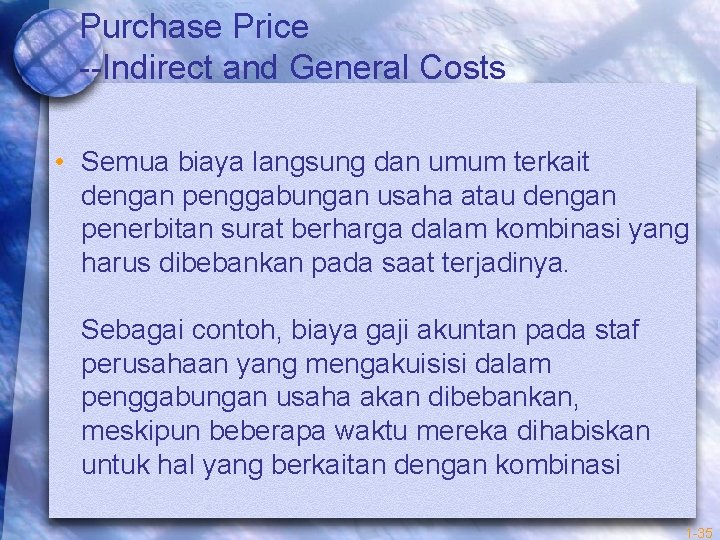 Purchase Price --Indirect and General Costs • Semua biaya langsung dan umum terkait dengan