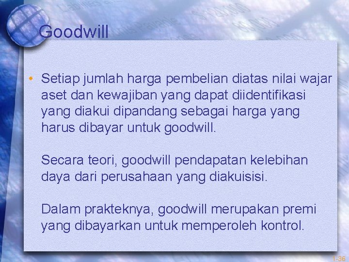 Goodwill • Setiap jumlah harga pembelian diatas nilai wajar aset dan kewajiban yang dapat