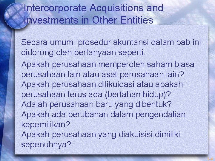 Intercorporate Acquisitions and Investments in Other Entities Secara umum, prosedur akuntansi dalam bab ini