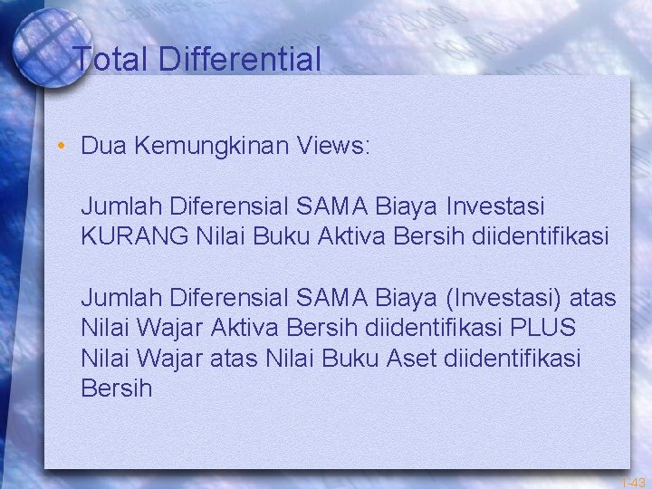 Total Differential • Dua Kemungkinan Views: Jumlah Diferensial SAMA Biaya Investasi KURANG Nilai Buku