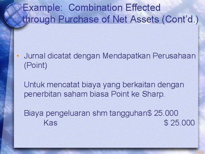 Example: Combination Effected through Purchase of Net Assets (Cont’d. ) • Jurnal dicatat dengan