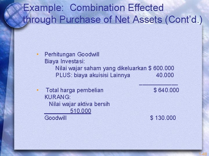 Example: Combination Effected through Purchase of Net Assets (Cont’d. ) • Perhitungan Goodwill Biaya