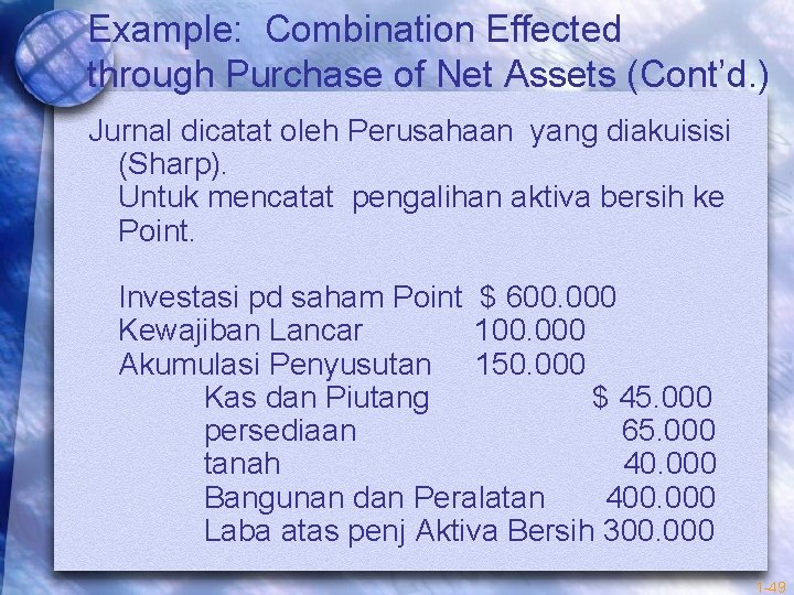 Example: Combination Effected through Purchase of Net Assets (Cont’d. ) Jurnal dicatat oleh Perusahaan