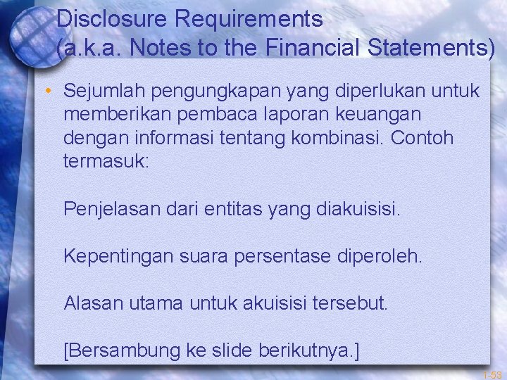 Disclosure Requirements (a. k. a. Notes to the Financial Statements) • Sejumlah pengungkapan yang