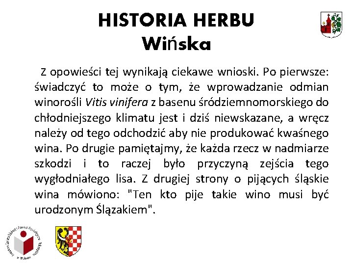 HISTORIA HERBU Wińska Z opowieści tej wynikają ciekawe wnioski. Po pierwsze: świadczyć to może