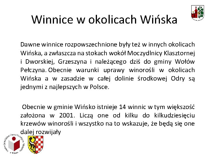 Winnice w okolicach Wińska Dawne winnice rozpowszechnione były też w innych okolicach Wińska, a