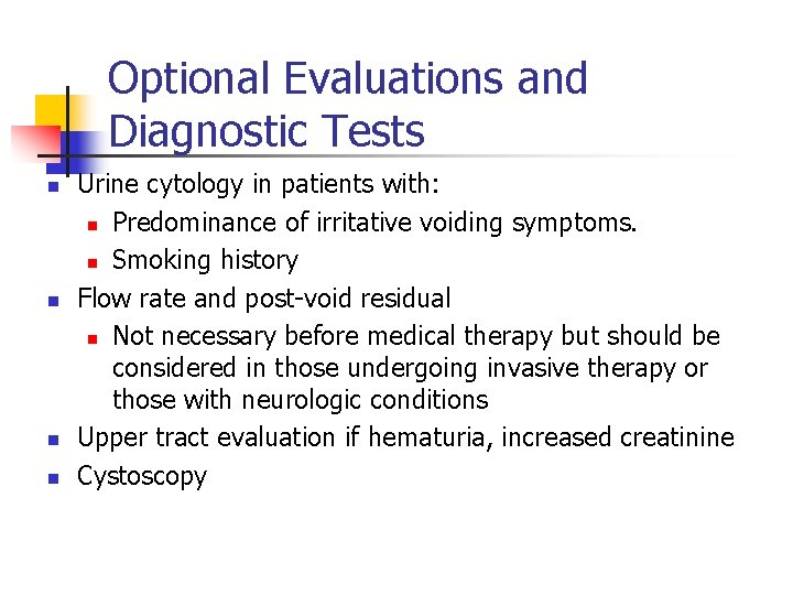 Optional Evaluations and Diagnostic Tests n n Urine cytology in patients with: n Predominance