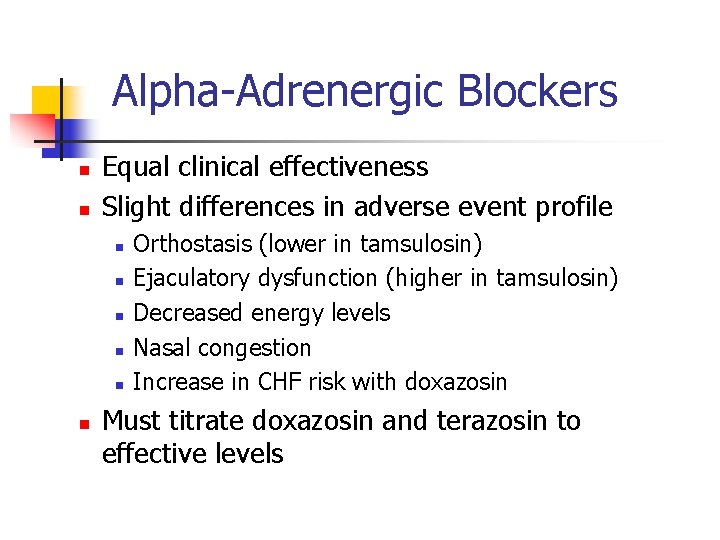  Alpha-Adrenergic Blockers n n Equal clinical effectiveness Slight differences in adverse event profile