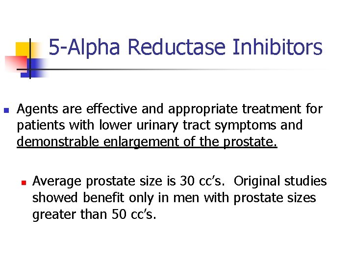 5 -Alpha Reductase Inhibitors n Agents are effective and appropriate treatment for patients with