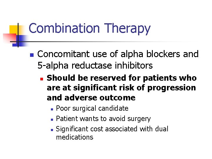Combination Therapy n Concomitant use of alpha blockers and 5 -alpha reductase inhibitors n