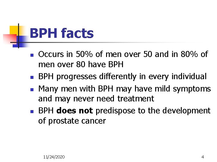 BPH facts n n Occurs in 50% of men over 50 and in 80%