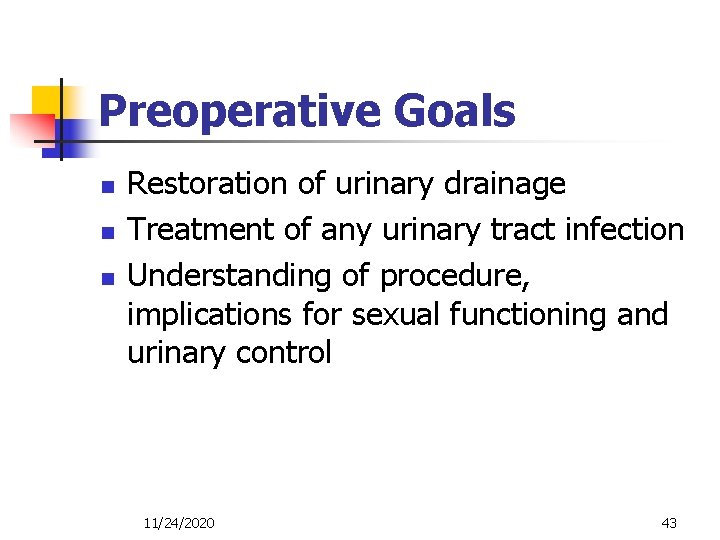 Preoperative Goals n n n Restoration of urinary drainage Treatment of any urinary tract