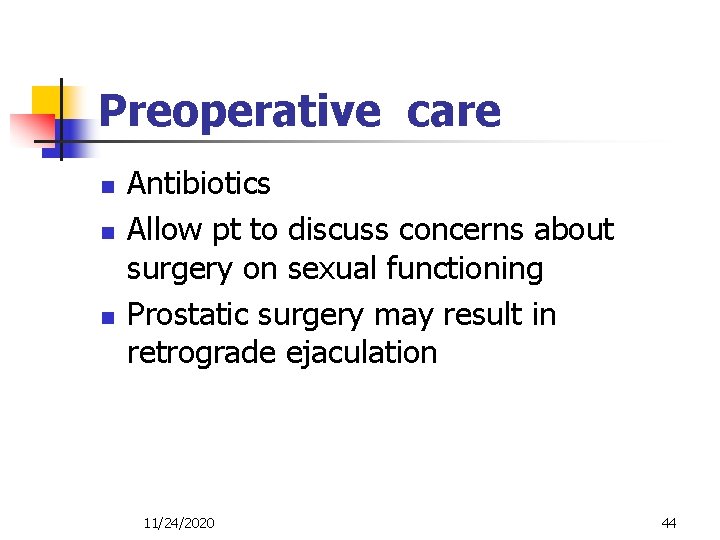 Preoperative care n n n Antibiotics Allow pt to discuss concerns about surgery on