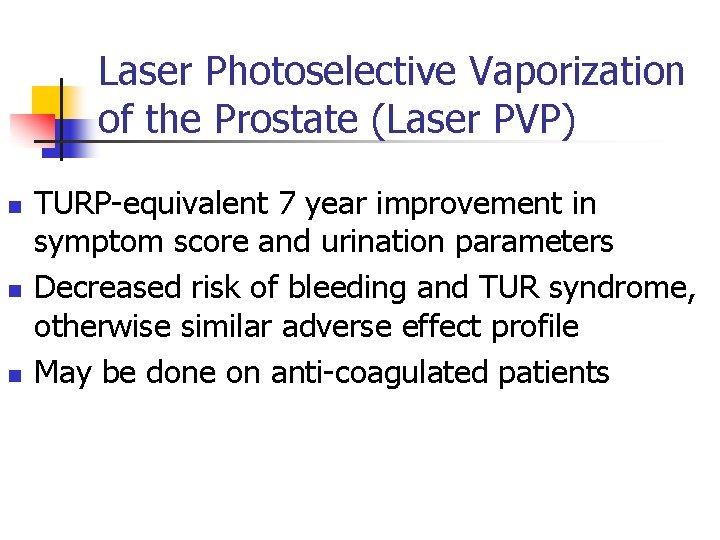 Laser Photoselective Vaporization of the Prostate (Laser PVP) n n n TURP-equivalent 7 year