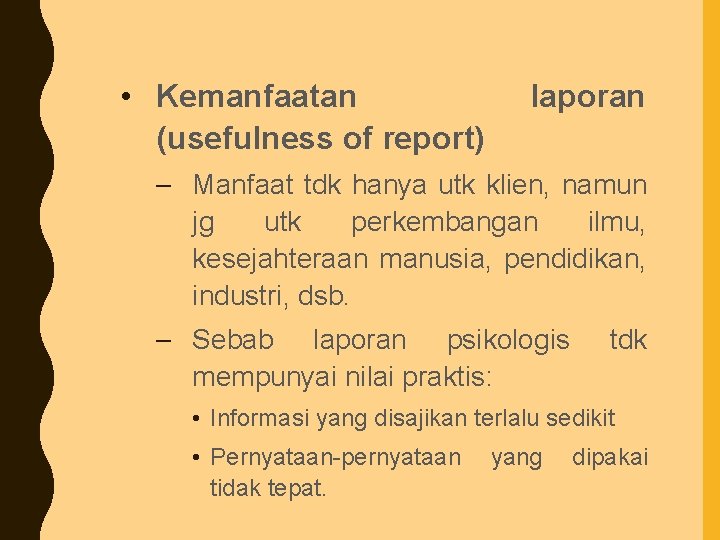  • Kemanfaatan (usefulness of report) laporan – Manfaat tdk hanya utk klien, namun