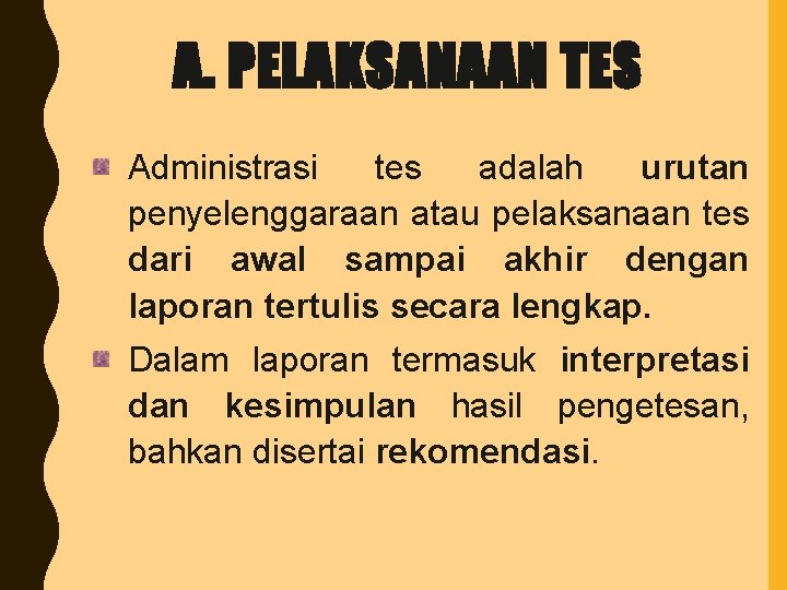 A. PELAKSANAAN TES Administrasi tes adalah urutan penyelenggaraan atau pelaksanaan tes dari awal sampai