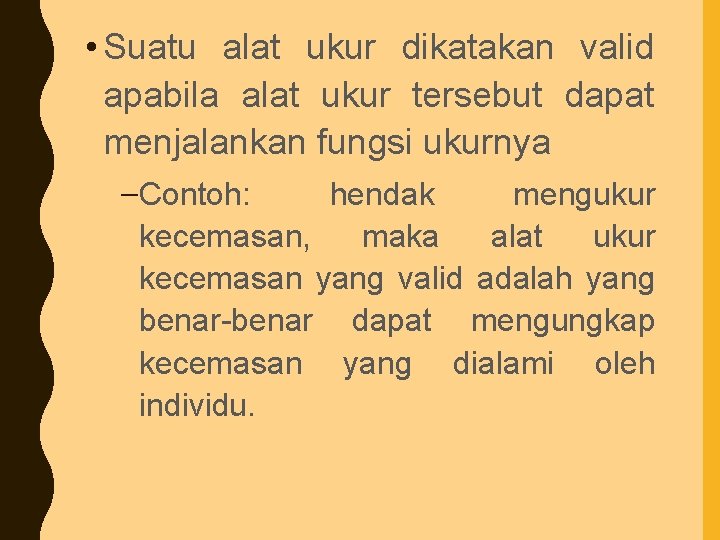  • Suatu alat ukur dikatakan valid apabila alat ukur tersebut dapat menjalankan fungsi