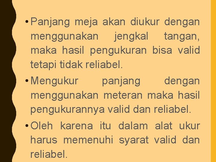  • Panjang meja akan diukur dengan menggunakan jengkal tangan, maka hasil pengukuran bisa