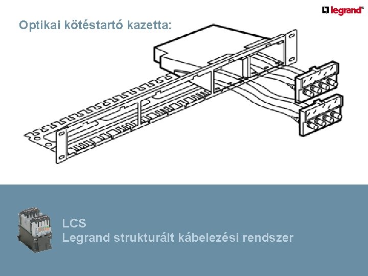 Optikai kötéstartó kazetta: LCS Legrand strukturált kábelezési rendszer 
