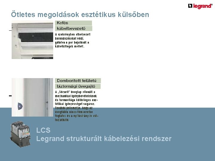 Ötletes megoldások esztétikus külsőben LCS Legrand strukturált kábelezési rendszer 