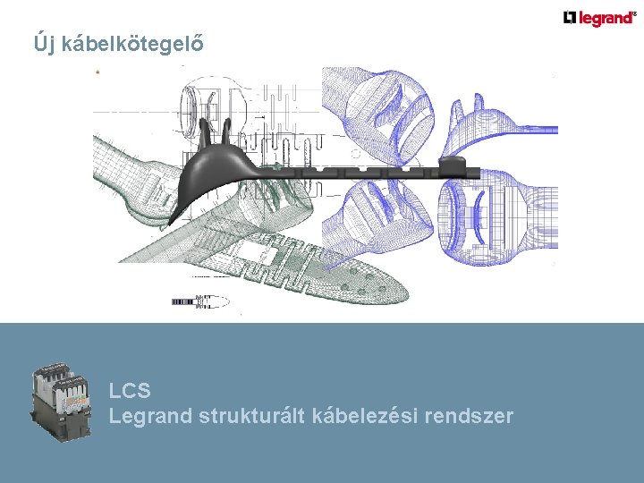 Új kábelkötegelő LCS Legrand strukturált kábelezési rendszer 