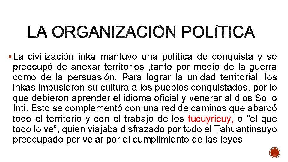 § La civilización inka mantuvo una política de conquista y se preocupó de anexar