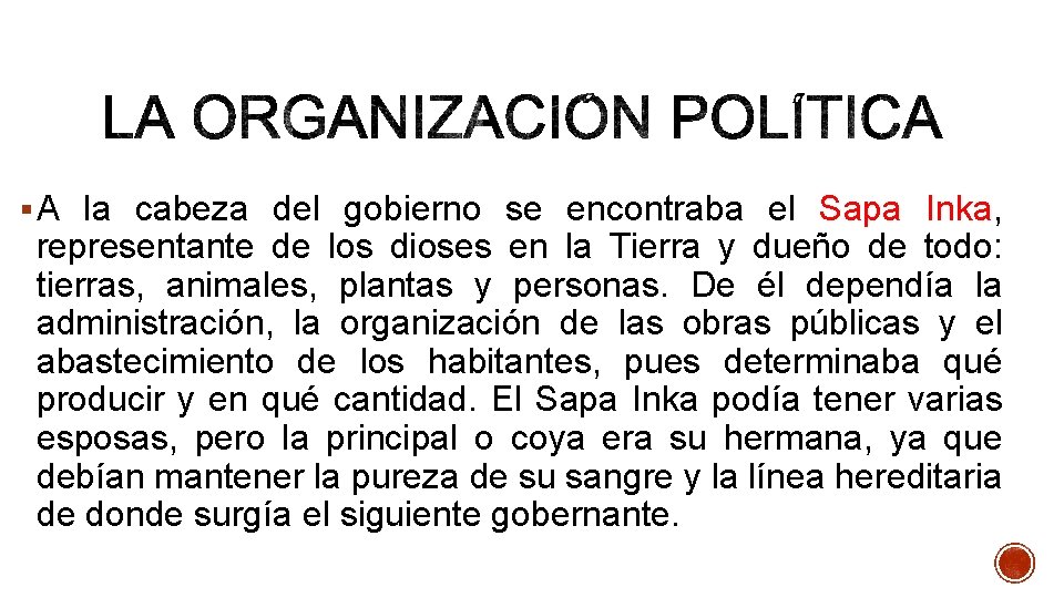 § A la cabeza del gobierno se encontraba el Sapa Inka, representante de los
