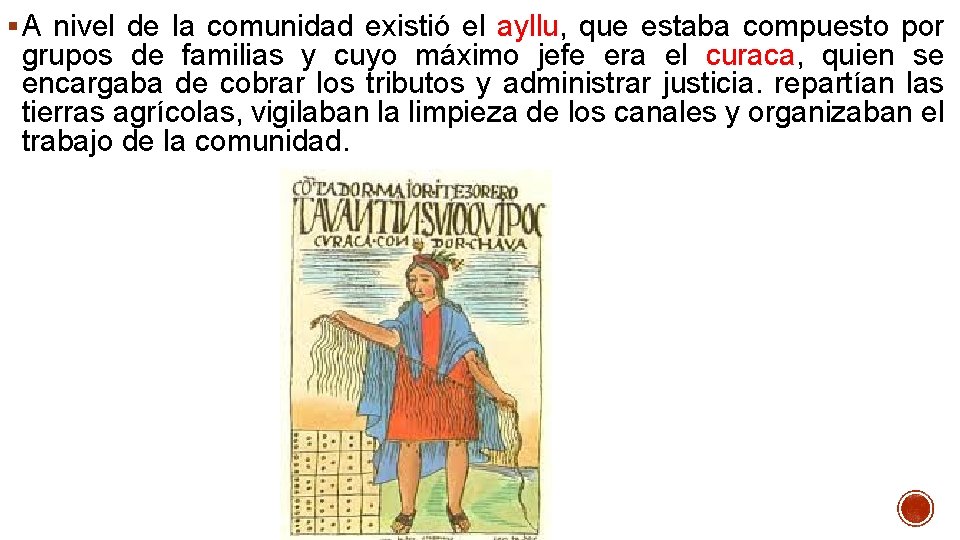 § A nivel de la comunidad existió el ayllu, que estaba compuesto por grupos