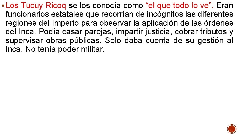 § Los Tucuy Ricoq se los conocía como “el que todo lo ve”. Eran