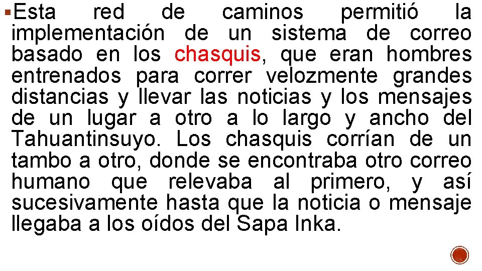 §Esta red de caminos permitió la implementación de un sistema de correo basado en