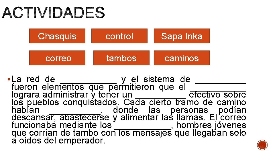 Chasquis control Sapa Inka correo tambos caminos § La red de ______ y el