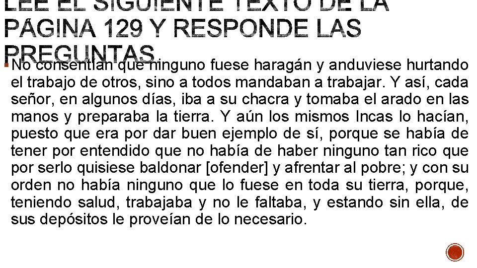 § No consentían que ninguno fuese haragán y anduviese hurtando el trabajo de otros,